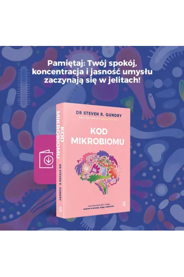Kod mikrobiomu. Jak po��czenie jelit i m�zgu wp�ywa na emocje, wag� i odporno�� - Steven R. Gundry
