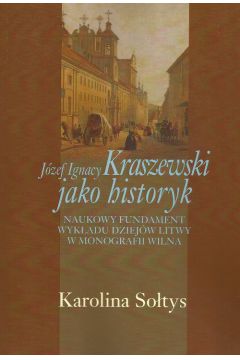 Jzef Ignacy Kraszewski jako historyk