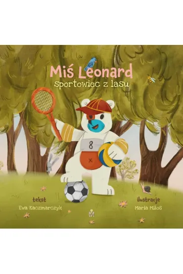 Mi� Leonard, sportowiec z lasu - Ewa  Kaczmarczyk, Maria  Mi�o�