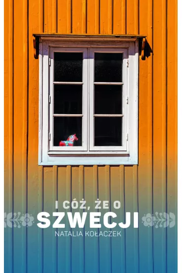 I c�, �e o Szwecji - Natalia Ko�aczek