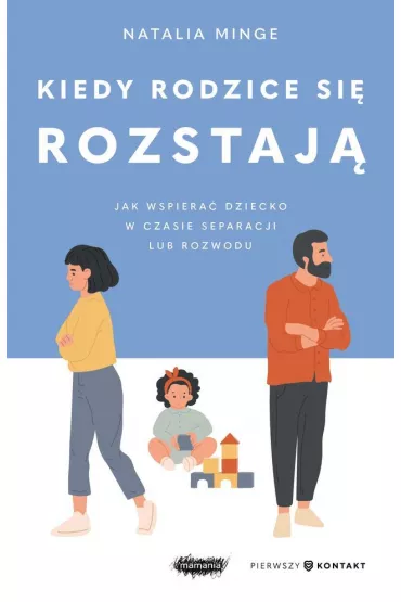 Kiedy rodzice si rozstaj. Jak wspiera dziecko w czasie separacji lub rozwodu - Natalia Minge