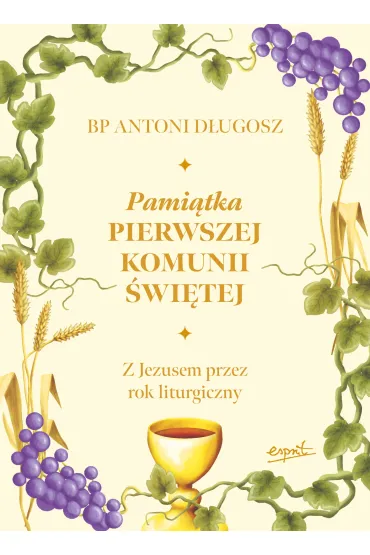 Pami�tka Pierwszej Komunii �wi�tej - Antoni D�ugosz
