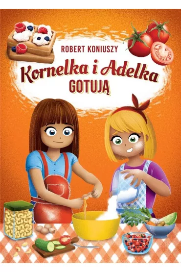 Kornelka i Adelka gotuj� - Robert Koniuszy