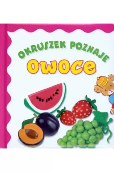 Okruszek poznaje - Owoce - Anna Wi�niewska
