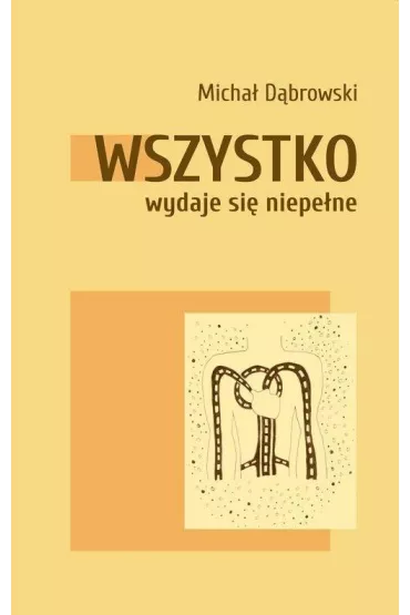 Wszystko wydaje si� niepe�ne - Micha� D�browski