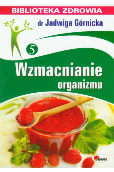 Wzmacnianie organizmu - Jadwiga G�rnicka