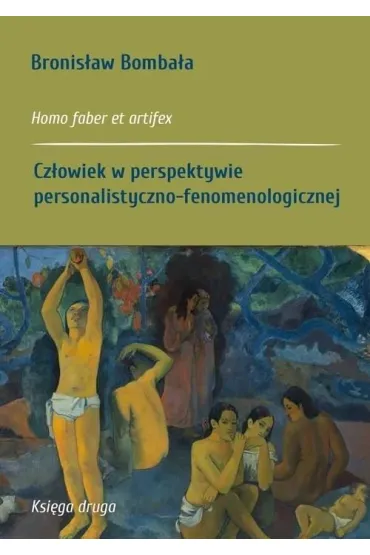 Cz�owiek w perspektywie personalistyczno-fenomenologicznej - Bronis�aw Bomba�a