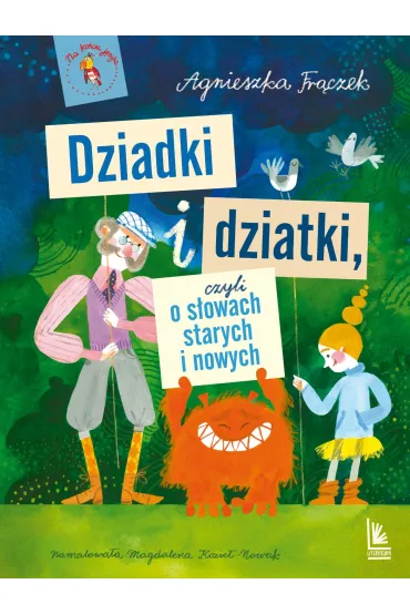 Dziadki i dziatki czyli o s�owach starych i nowych - Agnieszka Fr�czek