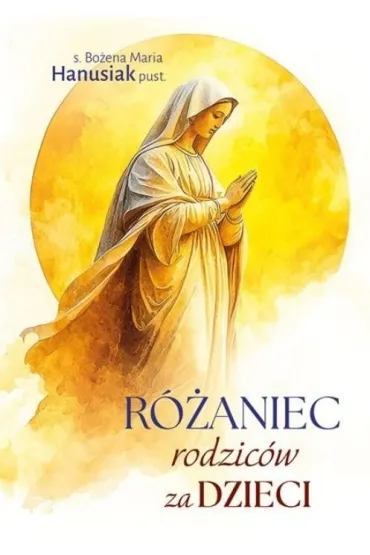 R�aniec rodzic�w za dzieci - Bo�ena Maria Hanusiak