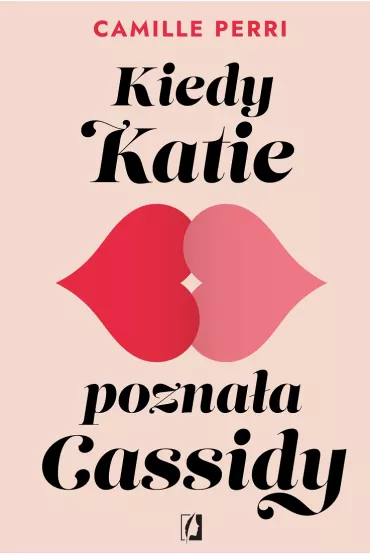 Kiedy Katie poznaa Cassidy - Camille  Perri