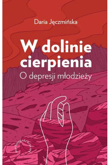 W dolinie cierpienia. O depresji m�odzie�y - Daria J�czmi�ska