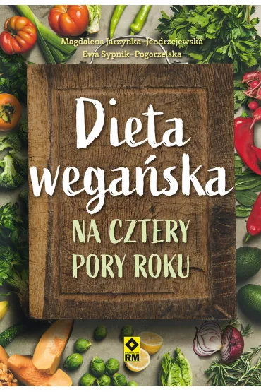 Dieta wegaska na cztery pory roku - Ewa Sypnik-Pogorzelska, Magdalena Jarzynka-Jendrzejewska