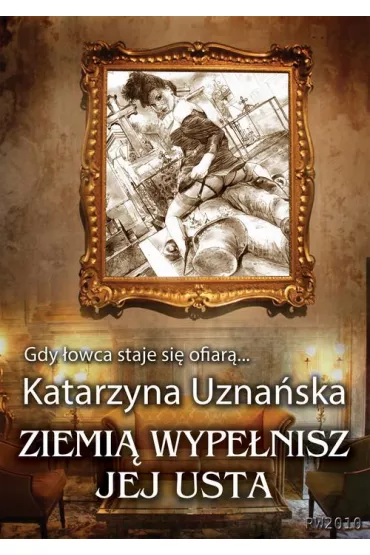 eBook Ziemi� wype�nisz jej usta mobi epub - Katarzyna Uzna�ska
