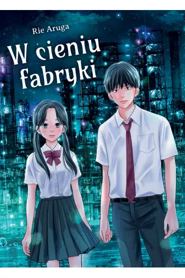 W cieniu fabryki - Rie Aruga