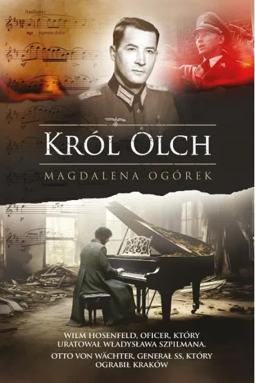 Kr�l Olch. Wilm Hosenfeld, oficer, kt�ry uratowa� W�adys�awa Szpilmana. Otto von W�chter, genera� SS, kt�ry ograbi� Krak�w - Magdalena Og�rek