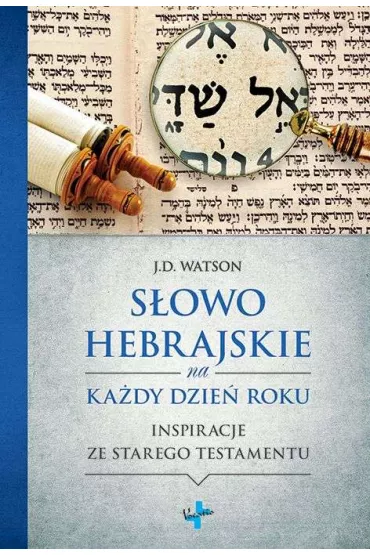 S�owo hebrajskie na ka�dy dzie� roku inspiracje ze starego testamentu - J D Watson