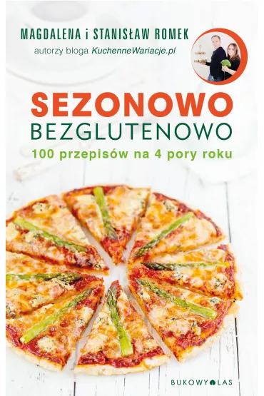 Sezonowo bezglutenowo. 100 przepisw na 4 pory roku - Magdalena Romek, Stanisaw Romek