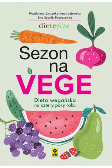 Sezon na Vege. Dieta wega�ska na cztery pory roku - Ewa Sypnik-Pogorzelska, Magdalena Jarzynka-Jendrzejewska