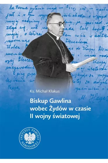 Biskup Gawlina wobec �yd�w w czasie II wojny �wiatowej - Micha� K�akus