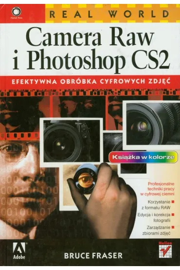 Real World Camera Raw i Photoshop CS2. Efektywna obr�bka cyfrowych zdj�� * - Fraser Bruce