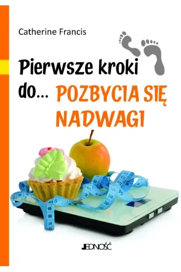 Pierwsze kroki do... pozbycia si� nadwagi - Francis Catherine