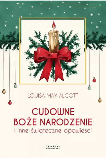 Cudowne Bo�e Narodzenie i inne �wi�teczne opowie�ci - Louisa May Alcott