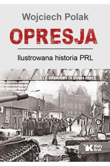 Opresja. Ilustrowana historia PRL - Wojciech Polak