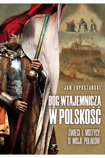B�g wtajemnicza w polsko�� - Jan �opusza�ski