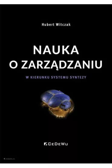 Nauka o zarz�dzaniu. W kierunku systemu syntezy - Hubert Witczak