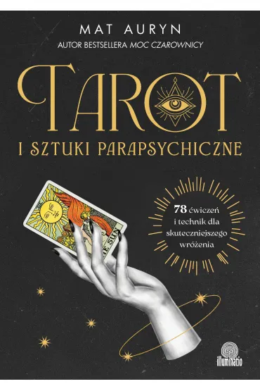 eBook Tarot i sztuki parapsychiczne. 78 �wicze� i technik dla skuteczniejszego wr�enia mobi epub - Mat Auryn