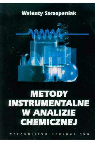 Metody instrumentalne w analizie chemicznej - Walenty Szczepaniak