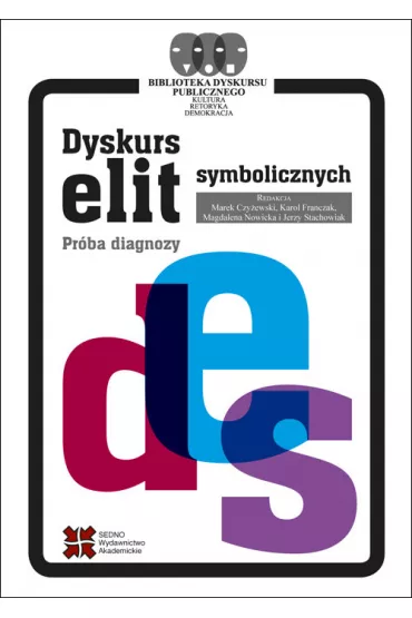 Dyskurs elit symbolicznych. Pr�ba diagnozy - Karol Franczak, Marek Czy�ewski, Jerzy Stachowiak, Magdalena Nowicka-Franczak