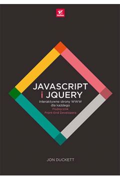 JavaScript i jQuery. Interaktywne strony WWW dla kadego. Podrcznik Front-End Developera