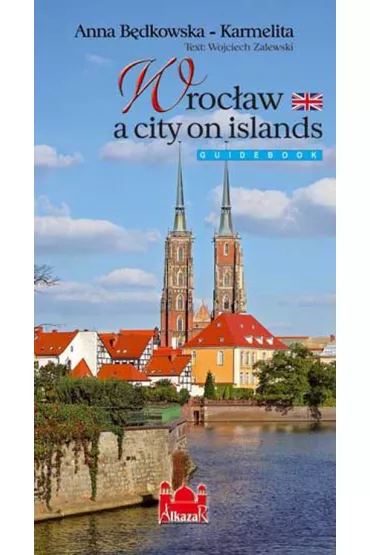 Wroc�aw miasto na wyspach wersja ANGIELSKA - Anna B�dkowska-Karmelita