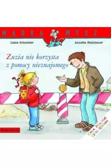 M�dra mysz - Zuzia. Zuzia nie korzysta z pomocy nieznajomego - Liane Schneider