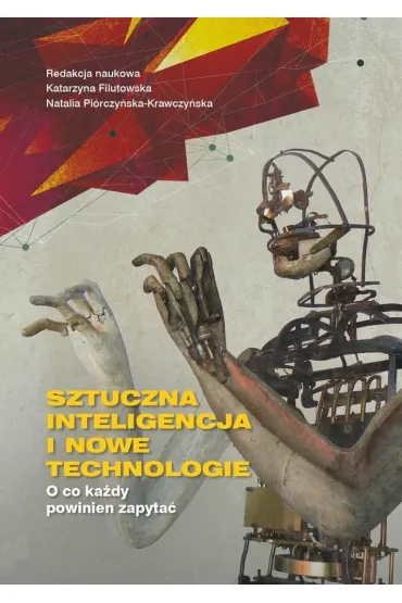 Sztuczna inteligencja i nowe technologie - Natalia  Pi�rczy�ska-Krawczy�ska, Red Katarzyna  Filutowska