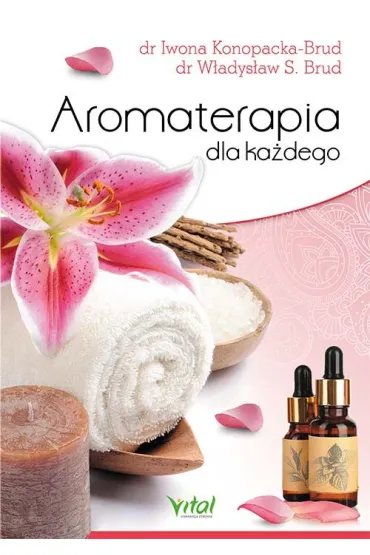 Aromaterapia dla ka�dego - Iwona Konopacka-Brud, W�adys�aw Stanis�aw Brud