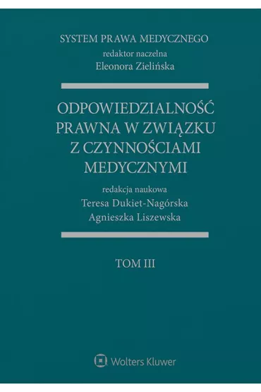 eBook Odpowiedzialno prawna w zwizku z czynnociami medycznymi. System prawa medycznego. Tom 3 pdf - Agnieszka Liszewska, Eleonora Zieliska, Teresa Dukiet-Nagrska