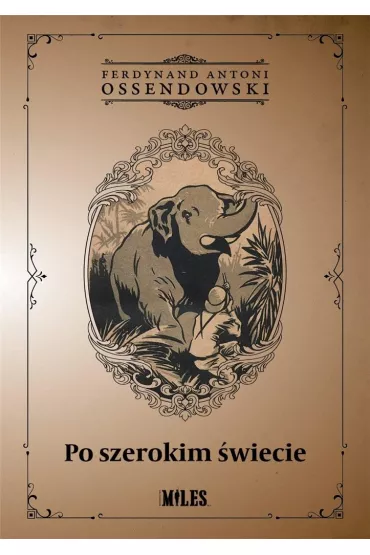 Po szerokim �wiecie - Antoni Ferdynand Ossendowski