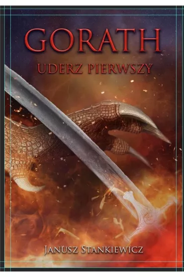 Uderz pierwszy. Gorath. Tom 1 - Janusz Stankiewicz