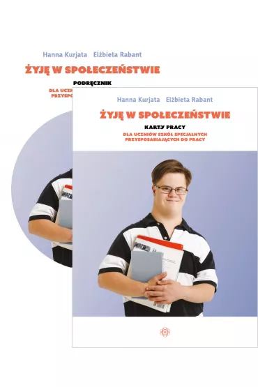Pakiet yj w spoeczestwie. Podrcznik i karty pracy dla uczniw szk specjalnych przysposabiajcych do pracy - Elbieta  Rabant, Hanna  Kurjata