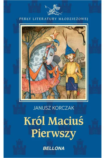 Per�y Literatury M�odzie�owej Kr�l Maciu� Pierwszy - Janusz Korczak