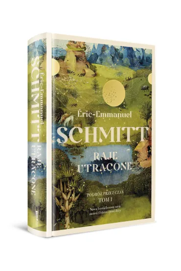 Raje utracone. Podr� przez czas. Tom 1 - Eric-Emmanuel Schmitt