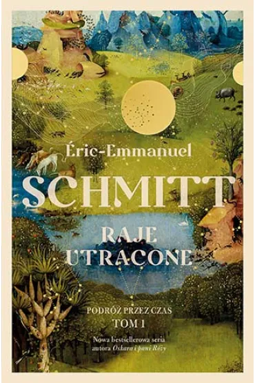 Raje utracone. Podr� przez czas. Tom 1 - Eric-Emmanuel Schmitt