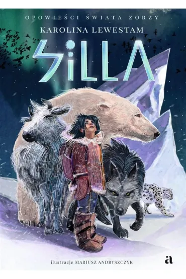 Silla. Opowie�ci �wiata Zorzy. Tom 1 - Karolina Lewestam