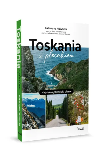 Toskania z plecakiem. Najpi�kniejsze szlaki piesze - Katarzyna Nowacka