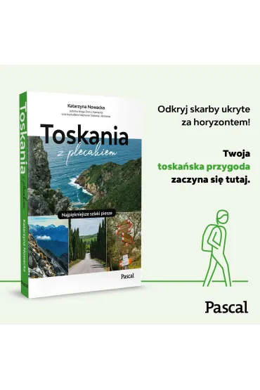 Toskania z plecakiem. Najpi�kniejsze szlaki piesze - Katarzyna Nowacka