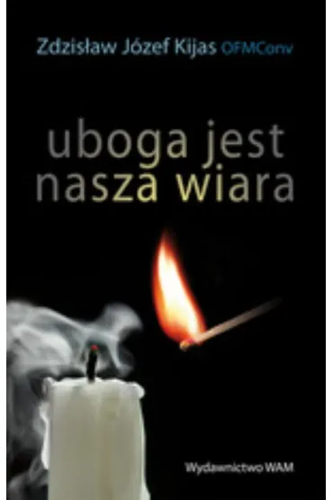 Uboga jest nasza wiara - Zdzis�aw J�zef Kijas