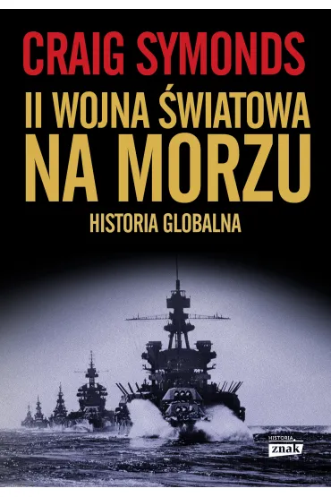 II wojna �wiatowa na morzu. Historia globalna - Craig Symonds