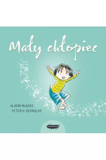Ma�y ch�opiec - Alison Mcghee, Peter H. Reynolds